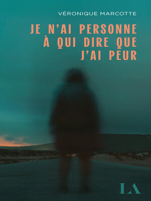 cover image of Je n'ai personne à qui dire que j'ai peur